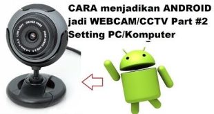 cara menggunakan ip webcam pada android