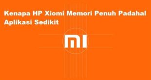 kenapa hp xiaomi memori penuh padahal aplikasi sedikit